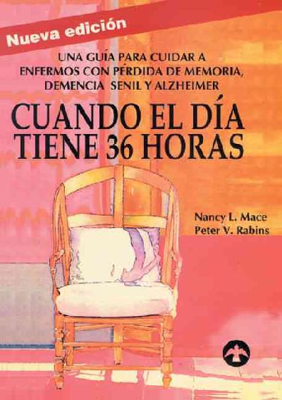Cuando el Dia Tiene 36 Horas: Una Guia Para Cuidar A Enfermos Con Alzheimer, Perdida de Memoria y Demencia  Senil Nueva ed.