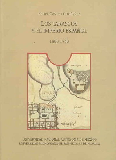 Los tarascos y el imperio Espanol 1600-1740/ The Tarascos and the Spanish Imperialism 1600-1740