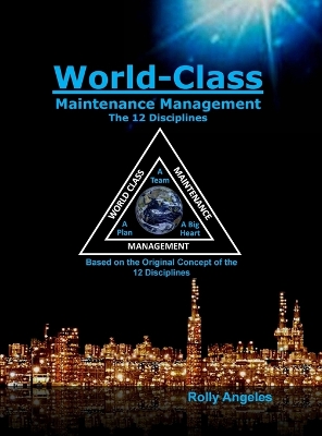 World Class Maintenance Management: The 12 Disciplines 2009th ed.