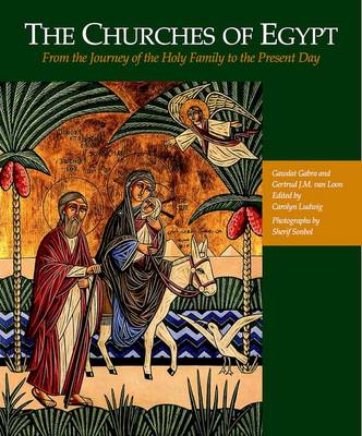 Churches of Egypt: From the Journey of the Holy Family to the Present Day