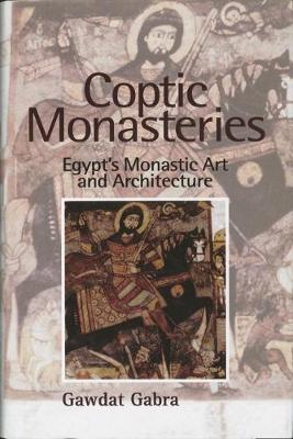 Coptic Monasteries: Egypt's Monastic Art and Architecture