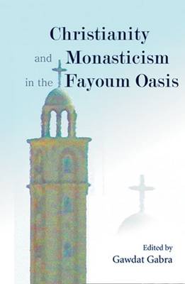 Christianity and Monasticism in the Fayoum Oasis: Essays from the 2004 International Symposium of the Saint Mark Foundation  and the Saint Shenouda the Archimandrite Coptic Society in Honor of Martin Krause