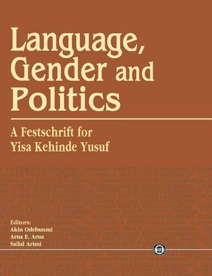 Language, Gender and Politics. a Festschrift for Yisa Kehinde Yusuf