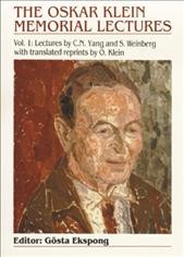 Oskar Klein Memorial Lectures, The - Vol 1: Lectures By C N Yang And S  Weinberg