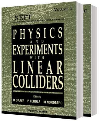 Physics And Experiments With Linear Colliders (In 2 Vols)