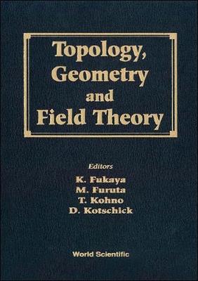 Topology, Geometry And Field Theory - Proceedings Of The 31st International Taniguchi Symposium AndProceedings Of The Conference