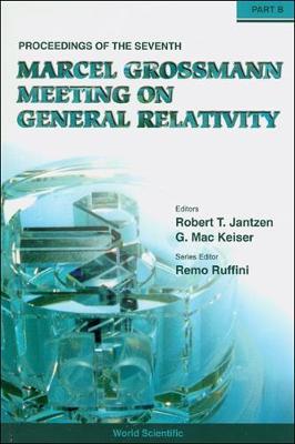 Seventh Marcel Grossmann Meeting, The: On Recent Developments In Theoretical  And Experimental General Relativity, Gravitation, And Relativistic Field Theories - Proceedings Of The 7th Marcel Grossmann Meeting (In 2 Parts)