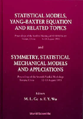Statistical Models, Yang-baxter Equation And Related Topics - Proceedings Of The Satellite Meeting Of Statphysa; Symmetry, Statistical Mechanical Models And Applications - Proceedings Of The Seventh Nankai Workshop