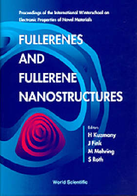 Fullerenes And Fullerene Nanostructures: Proceedings Of The International  Winter School On Electronic Properties Of Novel Materials