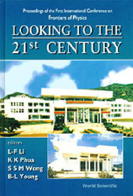 Looking To The 21st Century: Proceedings Of The 1st International Conference On Frontiers Of Physics