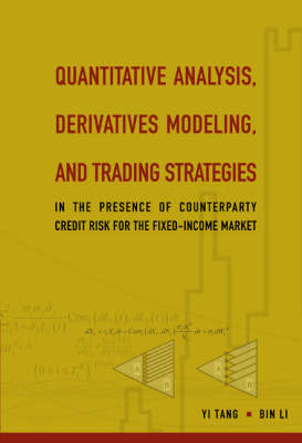 Quantitative Analysis, Derivatives Modeling, And Trading Strategies: In The Presence Of Counterparty Credit Risk For The Fixed-income Market