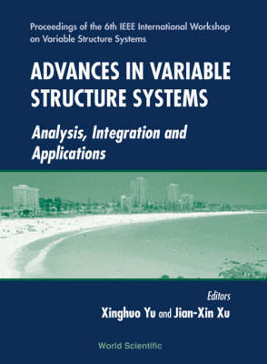 Advances In Variable Structure Systems: Analysis, Integration And Application - Proceedings Of The 6th Ieee International Workshop On Variable Structure Systems