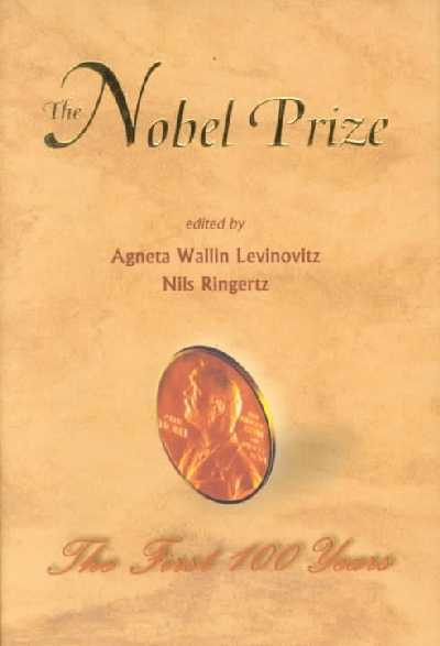 Nobel Prize: The First 100 Years