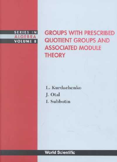 Groups With Prescribed Quotient Groups And Associated Module Theory