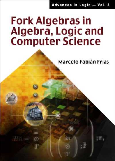 Fork Algebras In Algebra, Logic And Computer Science