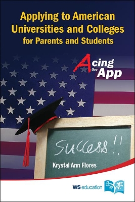 Acing the App: Applying to American Universities and Colleges for Asian Parents and Students