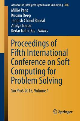 Proceedings of Fifth International Conference on Soft Computing for Problem  Solving: SocProS 2015, Volume 1 1st ed. 2016