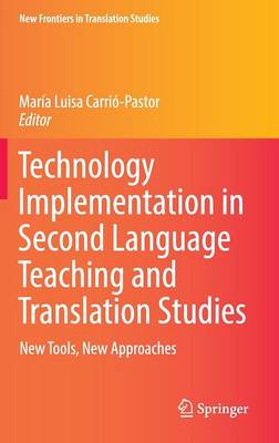 Technology Implementation in Second Language Teaching and Translation Studies: New Tools, New Approaches 1st ed. 2016