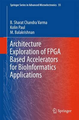 Architecture Exploration of FPGA Based Accelerators for BioInformatics  Applications 1st ed. 2016