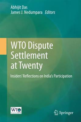WTO Dispute Settlement at Twenty: Insiders Reflections on Indias Participation 1st ed. 2016