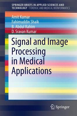 Signal and Image Processing in Medical Applications 1st ed. 2016