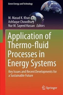 Application of Thermo-fluid Processes in Energy Systems: Key Issues and Recent Developments for a Sustainable Future 1st ed. 2018
