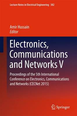 Electronics, Communications and Networks V: Proceedings of the 5th International Conference on Electronics,  Communications and Networks (CECNet 2015) 1st ed. 2016