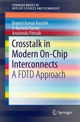 Crosstalk in Modern On-Chip Interconnects: A FDTD Approach 1st ed. 2016