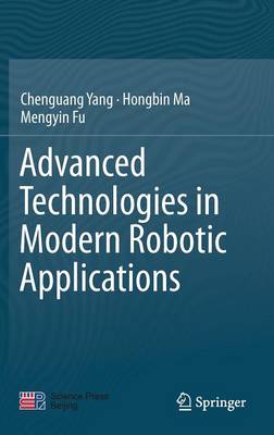 Advanced Technologies in Modern Robotic Applications 1st ed. 2016