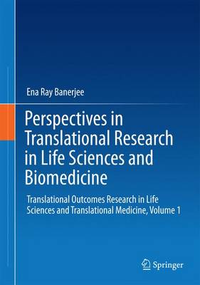 Perspectives in Translational Research in Life Sciences and Biomedicine: Translational Outcomes Research in Life Sciences and Translational Medicine,  Volume 1 1st ed. 2016