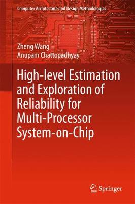 High-level Estimation and Exploration of Reliability for Multi-Processor  System-on-Chip 1st ed. 2018
