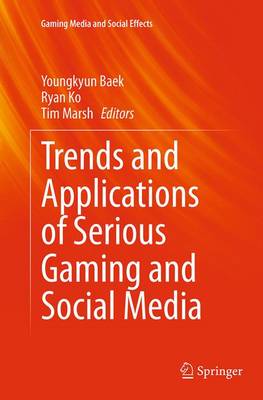 Trends and Applications of Serious Gaming and Social Media Softcover reprint of the original 1st ed. 2014