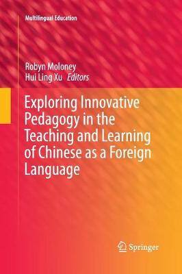Exploring Innovative Pedagogy in the Teaching and Learning of Chinese as a  Foreign Language Softcover reprint of the original 1st ed. 2016