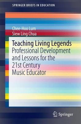 Teaching Living Legends: Professional Development and Lessons for the 21st Century Music Educator 1st ed. 2016