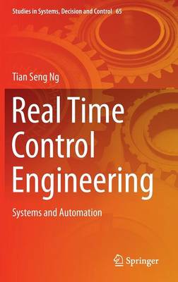 Real Time Control Engineering: Systems And Automation 1st ed. 2016