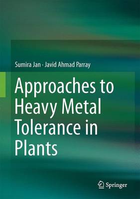 Approaches to Heavy Metal Tolerance in Plants 2016 ed.