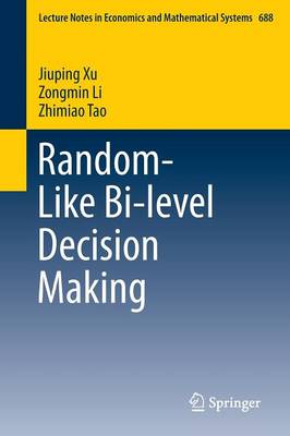 Random-Like Bi-level Decision Making 1st ed. 2016