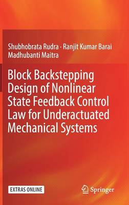 Block Backstepping Design of Nonlinear State Feedback Control Law for  Underactuated Mechanical Systems 1st ed. 2017