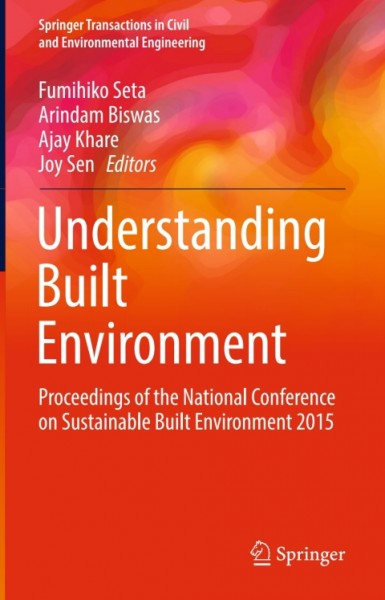 Understanding Built Environment: Proceedings of the National Conference on Sustainable Built Environment 2015