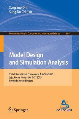 Model Design and Simulation Analysis: 15th International Conference, AsiaSim 2015, Jeju, Korea, November 4-7,  2015, Revised Selected Papers 1st ed. 2016
