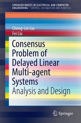 Consensus Problem of Delayed Linear Multi-agent Systems: Analysis and Design 1st ed. 2017