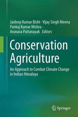 Conservation Agriculture: An Approach to Combat Climate Change in Indian Himalaya 2016 ed.
