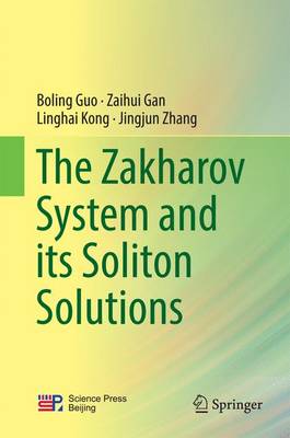 Zakharov System and its Soliton Solutions 1st ed. 2016