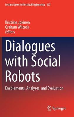 Dialogues with Social Robots: Enablements, Analyses, and Evaluation 1st ed. 2017