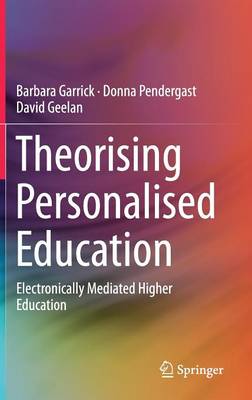 Theorising Personalised Education: Electronically Mediated Higher Education 1st ed. 2017