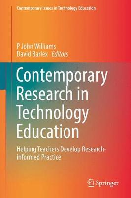 Contemporary Research in Technology Education: Helping Teachers Develop Research-informed Practice 1st ed. 2017