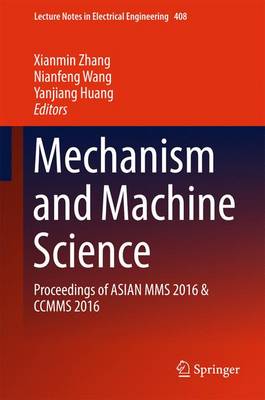 Mechanism and Machine Science: Proceedings of ASIAN MMS 2016 & CCMMS 2016 1st ed. 2017