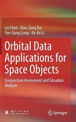 Orbital Data Applications for Space Objects: Conjunction Assessment and Situation Analysis 1st ed. 2017