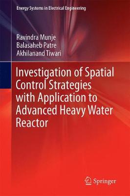 Investigation of Spatial Control Strategies with Application to Advanced  Heavy Water Reactor 1st ed. 2018