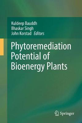 Phytoremediation Potential of Bioenergy Plants 1st ed. 2017